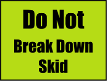 Do Not Break Down Skid Sign