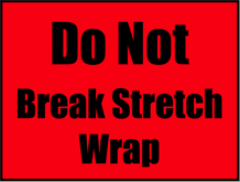 Do Not Break Stretch Wrap Sign
